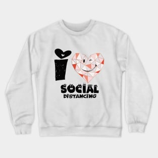 I Love Social Distancing T-Shirt Crewneck Sweatshirt